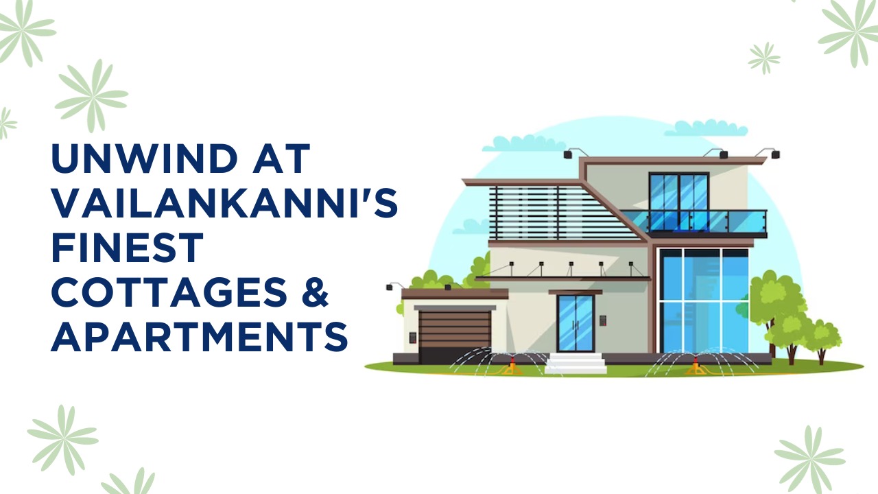 Unwind at Vailankanni's Finest Cottages & Apartments